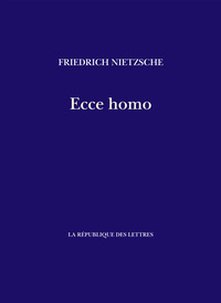 ECCE HOMO - COMMENT ON DEVIENT CE QUE L'ON EST