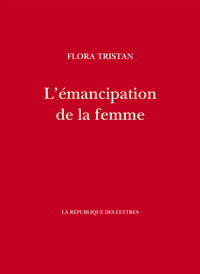 L'EMANCIPATION DE LA FEMME - OU LE TESTAMENT DE LA PARIA