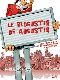 LE BLOGUSTIN DE AUGUSTIN - LE BLOGUSTIN D'AUGUSTIN T01 - CECI N'EST PAS OUVRAGE POUR LA JEUNESSE - V