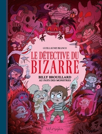 Le Détective du Bizarre T02 - Billy Brouillard au pays des monstres