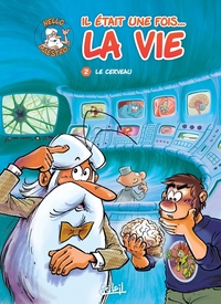 Il était une fois la vie - tome 02 Le cerveau
