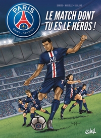 PARIS SAINT-GERMAIN - LE MATCH DONT TU ES LE HEROS ! - ONE-SHOT - PARIS SAINT-GERMAIN - LE MATCH DON