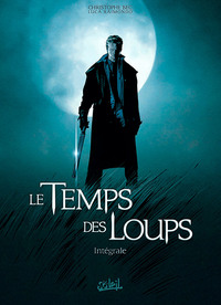 Le Temps des Loups - Intégrale T01 à T03