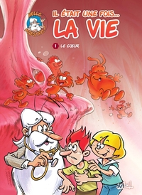 Il était une fois la vie - tome 01 Le coeur