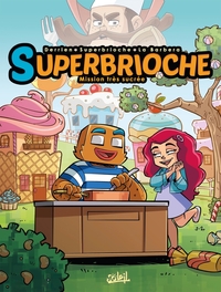 Superbrioche - Missions très sucrées