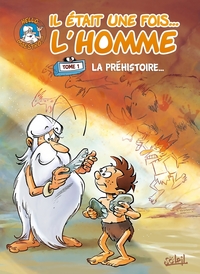 Il était une fois l'Homme T01 - La Préhistoire