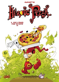 HEROIC PIZZA T04 - PAS D'BRAS PAS D'PIZZA - VOL04
