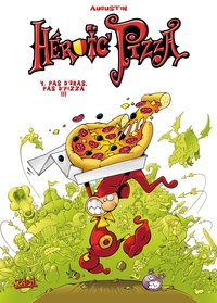 HEROIC PIZZA T04 - PAS D'BRAS PAS D'PIZZA - VOL04