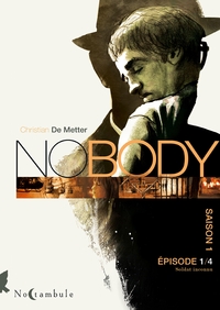 NOBODY - T01 - NOBODY SAISON 1 EPISODE 1 - SOLDAT INCONNU