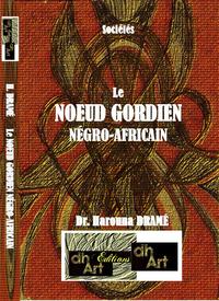 Le NŒUD GORDIEN NÉGRO-AFRICAIN