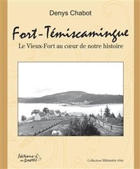 FORT-TEMISCAMINGUE. LE VIEUX-FORT AU COEUR DE NOTRE HISTOIRE