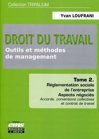 DROIT DU TRAVAIL - OUTILS ET METHODES DE MANAGEMENT - TOME 2 - REGLEMENTATION SOCIALE DE L'ENTREPRIS