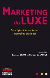 MARKETING DU LUXE - STRATEGIES INNOVANTES ET NOUVELLES PRATIQUES.