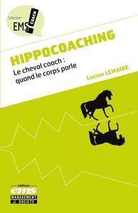 HIPPOCOACHING - LE CHEVAL COACH : QUAND LE CORPS PARLE.