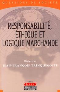 RESPONSABILITE, ETHIQUE ET LOGIQUE MARCHANDE