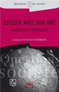 DIRIGER AVEC SON AME - LEADERSHIP ET SPIRITUALITE.