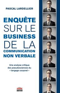 ENQUETE SUR LE BUSINESS DE LA COMMUNICATION NON-VERBALE - UNE ANALYSE CRITIQUE DES PSEUDOSCIENCES DU