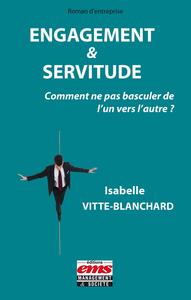 ENGAGEMENT ET SERVITUDE - COMMENT NE PAS BASCULER DE L'UN VERS L'AUTRE ?