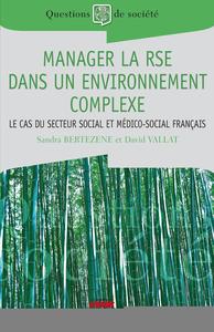 MANAGER LA RSE DANS UN ENVIRONNEMENT COMPLEXE - LE CAS DU SECTEUR SOCIAL ET MEDICO-SOCIAL FRANCAIS.