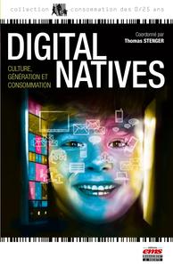 DIGITAL NATIVES - CULTURE, GENERATION ET CONSOMMATION.