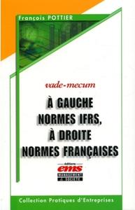 A GAUCHE NORMES IFRS, A DROITE NORMES FRANCAISES. VADE-MECUM