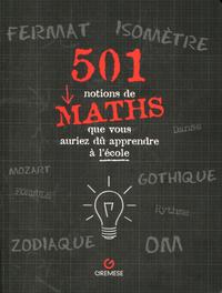 501 NOTIONS DE MATHS QUE VOUS AURIEZ DU APPRENDRE A L'ECOLE