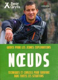 NOEUDS - TECHNIQUES ET CONSEILS POUR SURVIVRE DANS TOUTES LES SITUATIONS