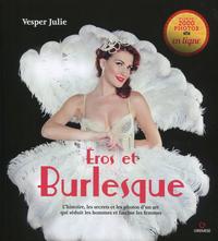 EROS ET LE BURLESQUE - L'HISTOIRE, LES SECRETS ET LES PHOTOS D'UN ART QUI SEDUIT LES HOMMES ET FASCI