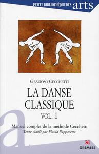 LA DANSE CLASSIQUE - VOL. 1 - MANUEL COMPLET DE LA METHODE CECCHETTI