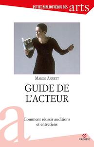GUIDE DE L'ACTEUR - COMMENT REUSSIR AUDITIONS ET ENTRETIENS
