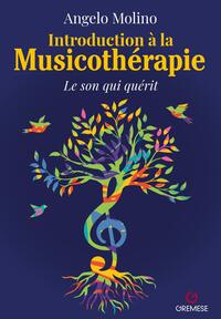 INTRODUCTION A LA MUSICOTHERAPIE - LE SON QUI GUERIT