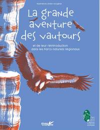 LA GRANDE AVENTURE DES VAUTOURS - ET DE LEUR REINTRODUCTION