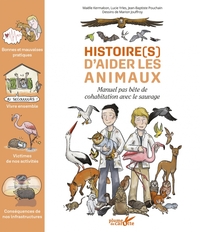 HISTOIRE(S) D'AIDER LES ANIMAUX - MANUEL PAS BETE DE COHABIT