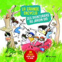 La grande encyclo des aventuriers au jardin bio