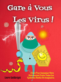 GARE A VOUS LES VIRUS ! - A LIRE POUR IMMUNISER VOTRE SUBCONSCIENT CONTRE TOUTES LES EPIDEMIES REELL