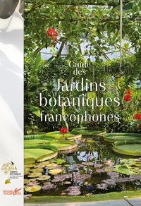 Guide des jardins botaniques francophones