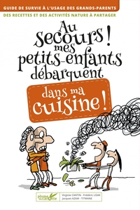 AU SECOURS MES PETITS-ENFANTS DEBARQUENT DANS MA CUISINE !