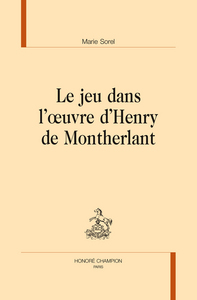 Le jeu dans l'oeuvre d'Henry de Montherlant