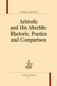 Aristotle and His Afterlife: Rhetoric, Poetics and Comparison