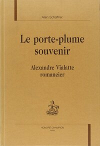 Le porte-plume souvenir - Alexandre Vialatte romancier