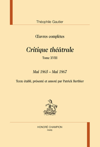 Critique théâtrale T18 : Mai 1865 – Mai 1867