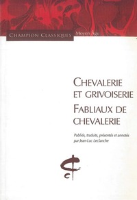 CHEVALERIE ET GRIVOISERIE - FABLIAUX DE CHEVALERIE
