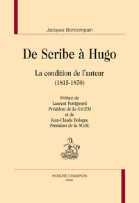 De Scribe à Hugo - la condition de l'auteur, 1815-1870