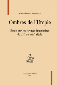 Ombres de l'utopie - essais sur les voyages imaginaires du XVIe au XVIIIe siècle