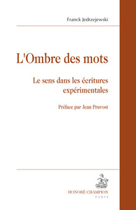 L'ombre des mots - le sens dans les écritures expérimentales