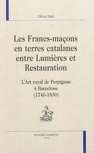 Les Francs-maçons en terres catalanes entre Lumières et Restauration