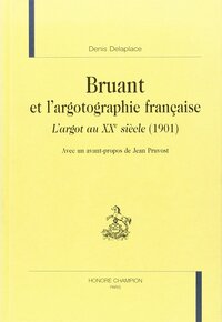 Bruant et l'argotographie française - "L'argot au XXe siècle", 1901