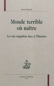Monde terrible où naître - la voix singulière face à l'histoire