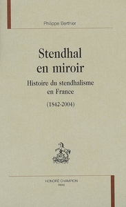 Stendhal en miroir - histoire du stendhalisme en France, 1842-2004