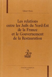 Relations entre les Juifs du Nord-Est de la France et le gouvernement de la Restauration